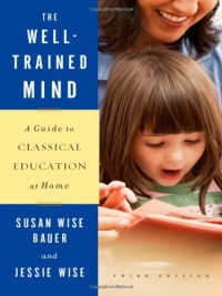 The Well-Trained Mind: A Guide to Classical Education at Home (Third Edition)