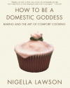 How to Be a Domestic Goddess: Baking and the Art of Comfort Cooking