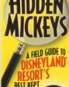 Disneyland's Hidden Mickeys: A Field Guide to the Disneyland Resort's Best-Kept Secrets