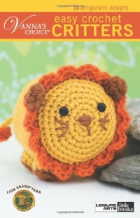 Easy Crochet Critters (Leisure Arts #75266) (Vanna's Choice)