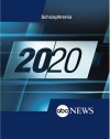 ABC News 20/20 Schizophrenia