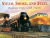 Steam, Smoke, and Steel: Back in Time with Trains