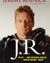 J.R.: My Life as the Most Outspoken, Fearless, and Hard-Hitting Man in Hockey