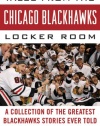 Tales from the Chicago Blackhawks Locker Room: A Collection of the Greatest Blackhawks Stories Ever Told (Tales from the Team)