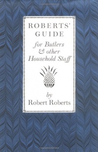 Roberts' Guide for Butlers & Household St