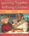 Learning Together with Young Children: A Curriculum Framework for Reflective Teachers