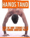 How To Do A Handstand: From The Basic Exercises To The Free Standing Handstand Pushup