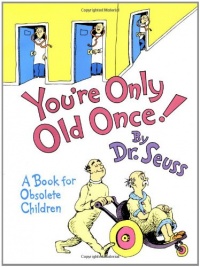 You're Only Old Once!: A Book for Obsolete Children (Classic Seuss)