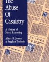 The Abuse of Casuistry: A History of Moral Reasoning