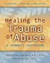 Healing the Trauma of Abuse: A Women's Workbook