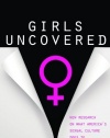 Girls Uncovered: New Research on What America's Sexual Culture Does to Young Women