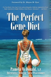 The Perfect Gene Diet: Use Your Body's Own APO E Gene to Treat High Cholesterol, Weight Problems, Heart Disease, Alzheimer's...and More!