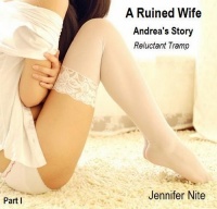 Andrea's Story I; Reluctant Tramp . . . . . The seductions, submissions, and sexual encounters of ordinary housewives ( seduction / adultery / submission ... / gangbang / interracial ) (A Ruined Wife)