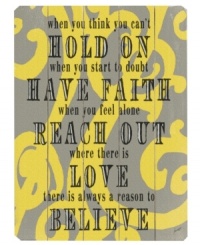 Let this wall art influence more than a room. Featuring a bright yellow design and inspirational message to hold on, have faith and believe, in rustic birch wood.