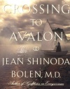 Crossing to Avalon: A Woman's Midlife Quest for the Sacred Feminine