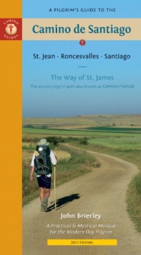 A Pilgrim's Guide to the Camino de Santiago: St. Jean * Roncesvalles * Santiago