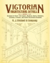 Victorian Architectural Details: Designs for Over 700 Stairs, Mantels, Doors, Windows, Cornices, Porches, and Other Decorative Elements (Dover Architecture)