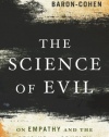 The Science of Evil: On Empathy and the Origins of Cruelty