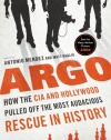 Argo: How the CIA and Hollywood Pulled Off the Most Audacious Rescue in History