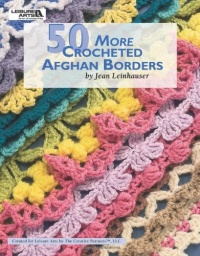 50 More Crocheted Afghan Borders (Leisure Arts #4531)