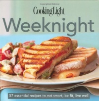 Cooking Light Cook's Essential Recipe Collection: Weeknight: 57 essential recipes to eat smart, be fit, live well (the Cooking Light.cook's ESSENTIAL RECIPE COLLECTION)