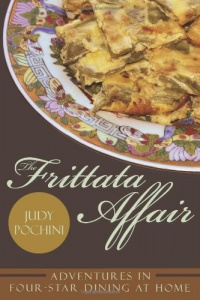 The Frittata Affair: Adventures in Four-Star Dining at Home