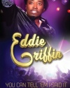 Eddie Griffin: You Can Tell 'Em I Said It