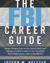 The FBI Career Guide: Inside Information on Getting Chosen for and Succeeding in One of the Toughest, Most Prestigious Jobs in the World