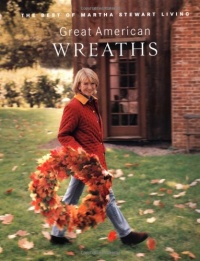 Great American Wreaths: The Best of Martha Stewart Living