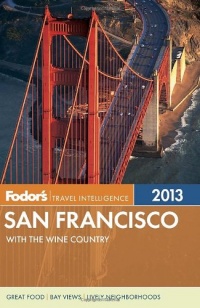 Fodor's San Francisco 2013: with the Wine Country (Full-color Travel Guide)