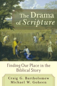 Drama of Scripture, The: Finding Our Place in the Biblical Story