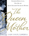 The Queen Mother: The Untold Story of Elizabeth Bowes Lyon, Who Became Queen Elizabeth The Queen Mother