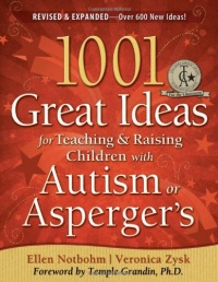 1001 Great Ideas for Teaching and Raising Children with Autism or Asperger's, Revised and Expanded 2nd Edition