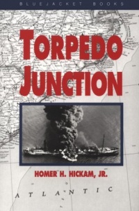 Torpedo Junction: U-Boat War Off America's East Coast, 1942 (Bluejacket Books)