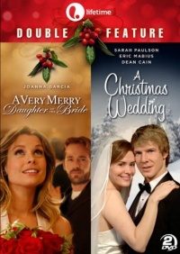 Lifetime Double Feature: A Very Merry Daughter of the Bride & A Christmas Wedding