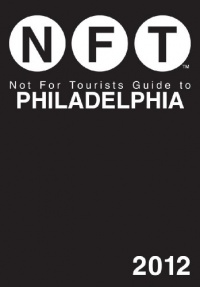 Not For Tourists Guide to Philadelphia: 2012