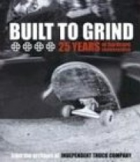 Built to Grind: 25 Years of Hardcore Skateboarding