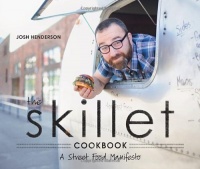 The Skillet Cookbook: A Street Food Manifesto