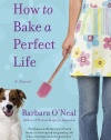 How to Bake a Perfect Life: A Novel