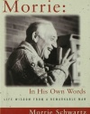 Morrie: In His Own Words