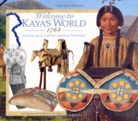 Welcome to Kaya's World, 1764: Growing Up in a Native American Homeland (American Girl)