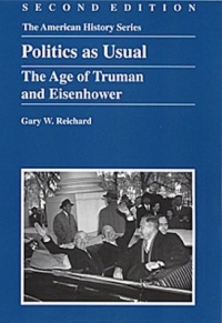 Politics As Usual: The Age of Truman and Eisenhower (American History Series (Arlington Heights, Ill.).)