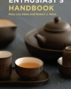 The Tea Enthusiast's Handbook: A Guide to Enjoying the World's Best Teas