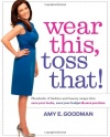 Wear This, Toss That!: Hundreds of Fashion and Beauty Swaps That Save Your Looks, Save Your Budget, and Save You Time