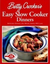 Betty Crocker's Easy Slow Cooker Dinners: Delicious Dinners the Whole Family Will Love