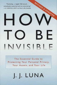 How to Be Invisible, Revised Edition: The Essential Guide to Protecting Your Personal Privacy, Your Assets, and Your Life