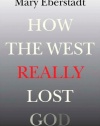 How the West Really Lost God: A New Theory of Secularization