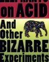 Elephants on Acid: And Other Bizarre Experiments (Harvest Original)