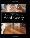 Wood Flooring: A Complete Guide to Layout, Installation & Finishing