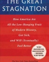 The Great Stagnation: How America Ate All the Low-Hanging Fruit of Modern History, Got Sick, and Will(Eventually) Feel Better